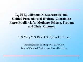 S. O. Yang, Y. S. Kim, S. K. Ryu and C. S. Lee Thermodynamics and Properties Laboratory