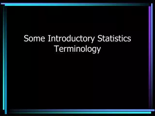Some Introductory Statistics Terminology