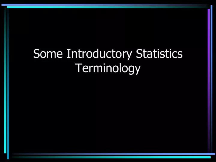 some introductory statistics terminology