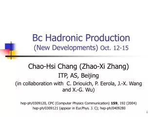 Bc Hadronic Production (New Developments) Oct. 12-15