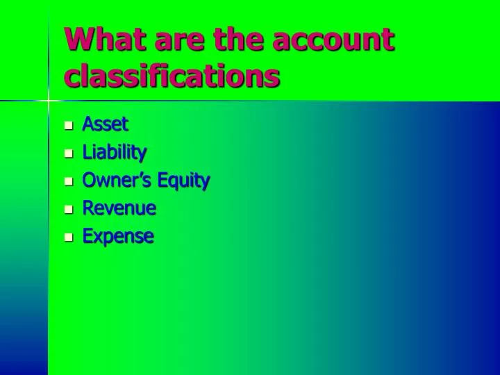 PPT - What are the account classifications PowerPoint Presentation ...