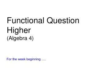 Functional Question Higher (Algebra 4)
