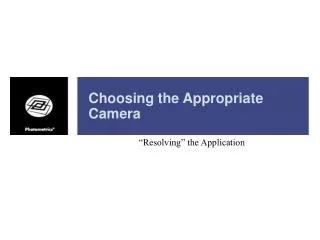 Choosing the Appropriate Camera