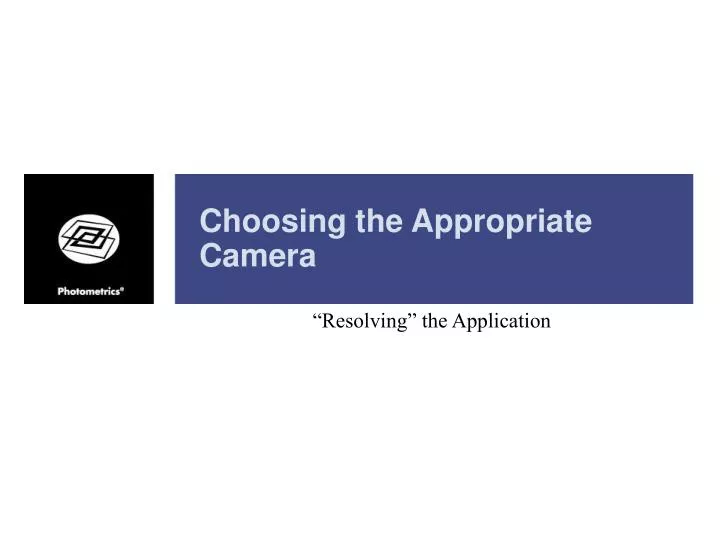 choosing the appropriate camera