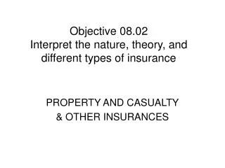Objective 08.02 Interpret the nature, theory, and different types of insurance