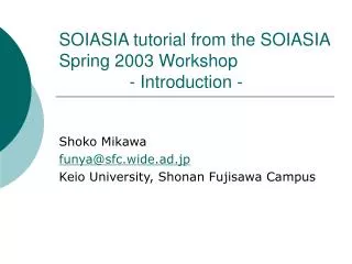SOIASIA tutorial from the SOIASIA Spring 2003 Workshop 		- Introduction -