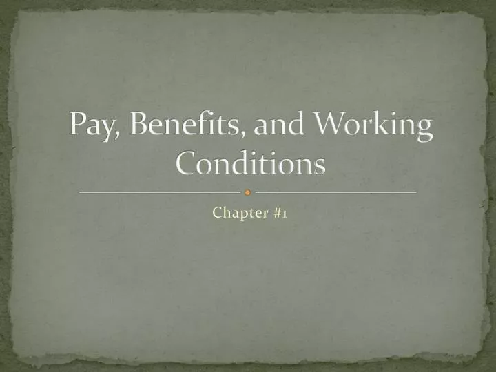 pay benefits and working conditions