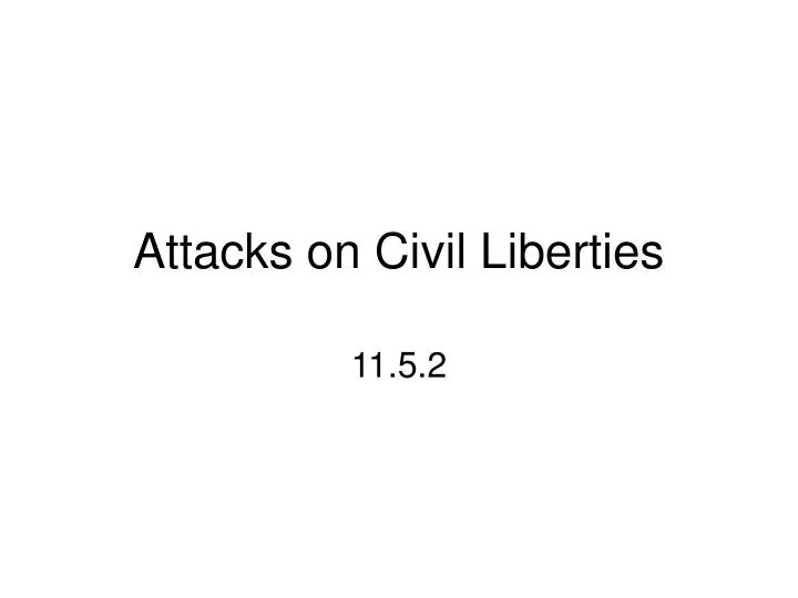 attacks on civil liberties
