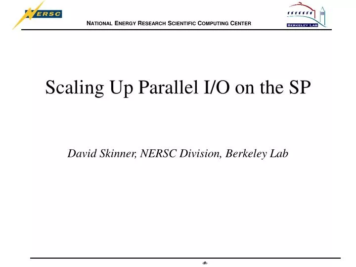 scaling up parallel i o on the sp david skinner nersc division berkeley lab