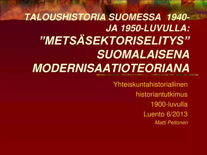 taloushistoria suomessa 1940 ja 1950 luvulla mets sektoriselitys suomalaisena modernisaatioteoriana