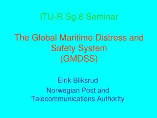 ITU-R Sg.8 Seminar The Global Maritime Distress and Safety System (GMDSS)