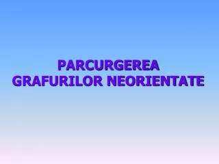parcurgerea grafurilor neorientate
