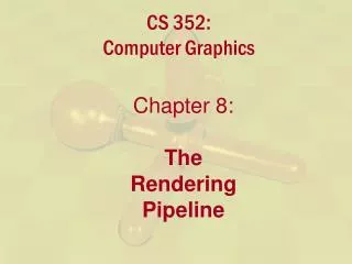 CS 352: Computer Graphics