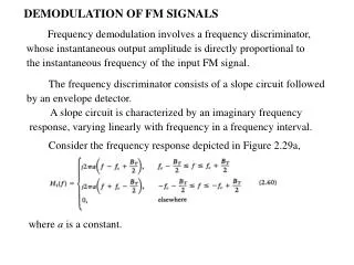 DEMODULATION OF FM SIGNALS Frequency demodulation involves a frequency discriminator,
