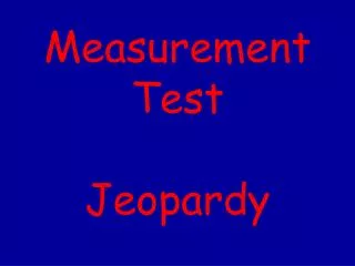 Measurement Test Jeopardy