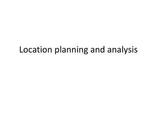 Location planning and analysis