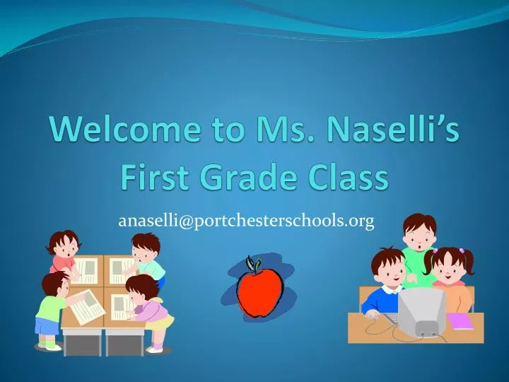 welcome to ms naselli s first grade class