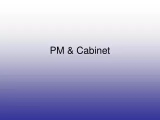 PM &amp; Cabinet