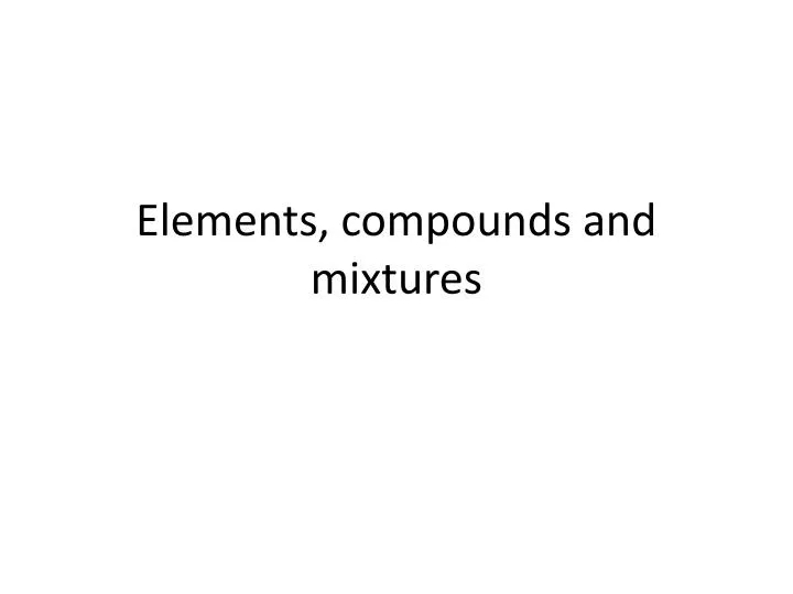 elements compounds and mixtures