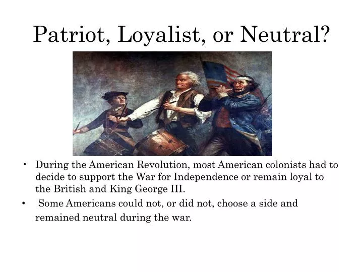 patriot loyalist or neutral