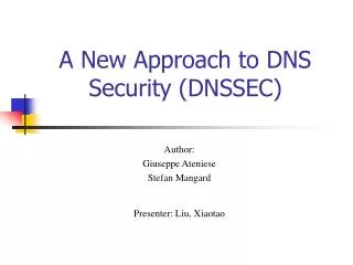 A New Approach to DNS Security (DNSSEC)