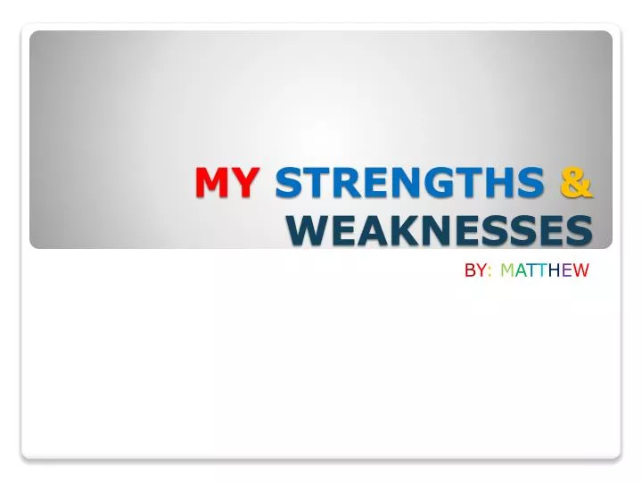 my strengths weaknesses