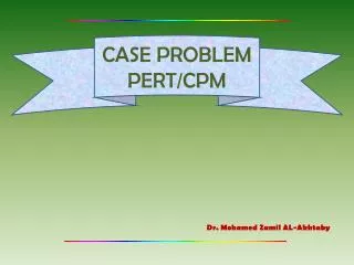 CASE PROBLEM PERT/CPM