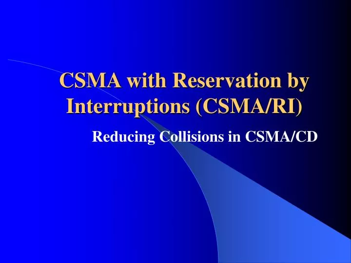 csma with reservation by interruptions csma ri