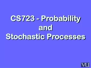 CS723 - Probability and Stochastic Processes