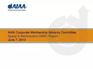 AIAA Corporate Membership Advisory Committee Space &amp; Astronautics CMAC Report June 7, 2013
