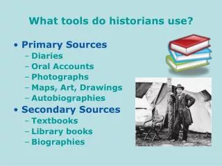 What tools do historians use?