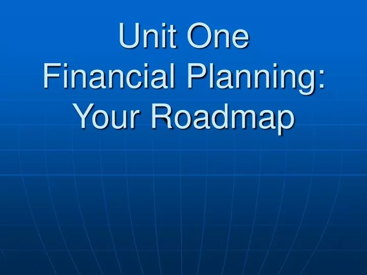 unit one financial planning your roadmap