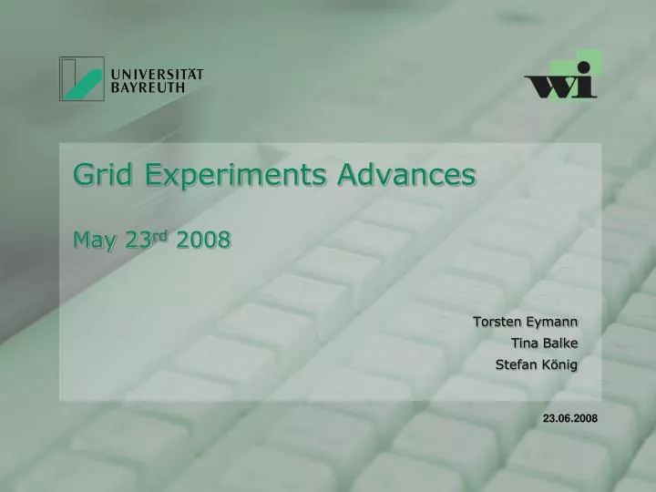 grid experiments advances may 23 rd 2008