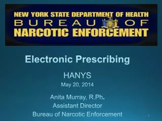 Electronic Prescribing HANYS May 20, 2014 Anita Murray, R.Ph . Assistant Director