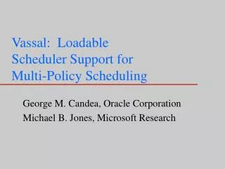 Vassal: Loadable Scheduler Support for Multi-Policy Scheduling