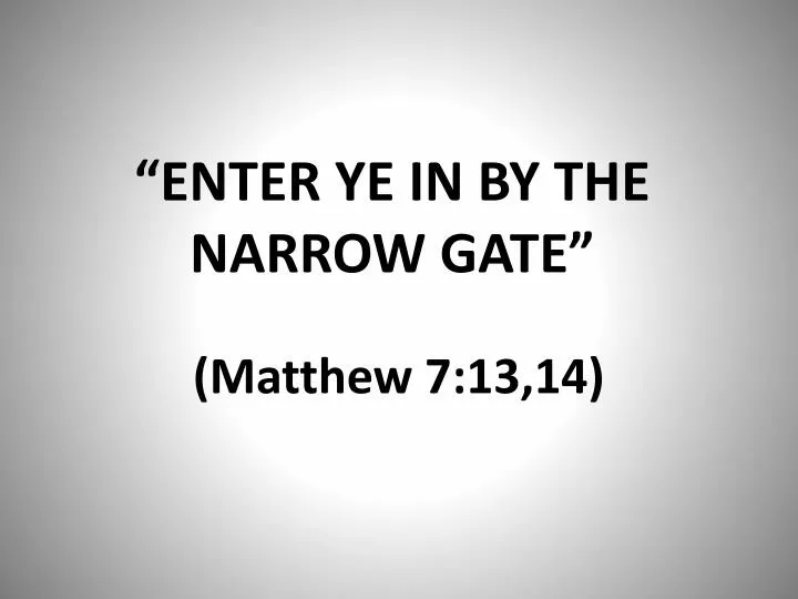 enter ye in by the narrow gate
