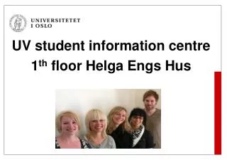 UV student information centre 1 th floor Helga Engs Hus