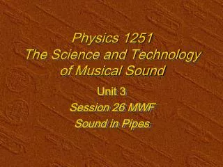 Physics 1251 The Science and Technology of Musical Sound