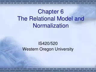 Chapter 6 The Relational Model and Normalization