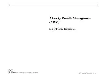 Alacrity Results Management (ARM) Major Feature Description