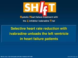 S ystolic H eart failure treatment with the I f inhibitor ivabradine T rial