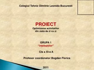 Colegiul Tehnic Dimitrie Leonida Bucuresti PROIECT Optimizarea activitatilor