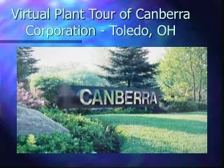 Virtual Plant Tour of Canberra Corporation - Toledo, OH