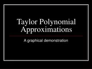 Taylor Polynomial Approximations