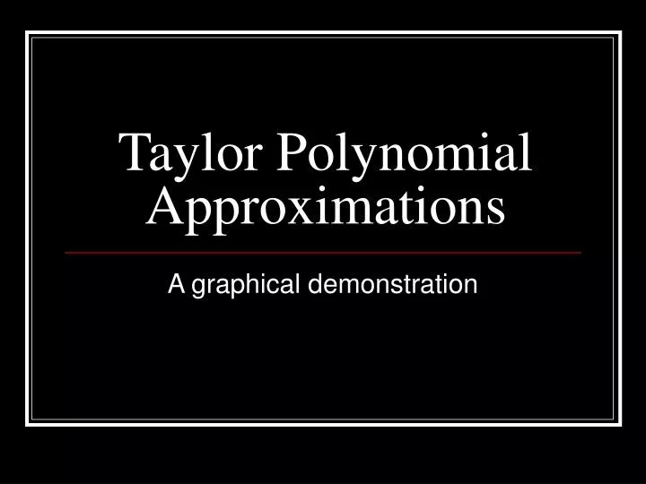 taylor polynomial approximations