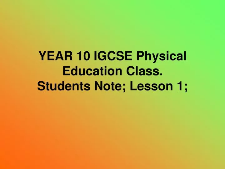 year 10 igcse physical education class students note lesson 1