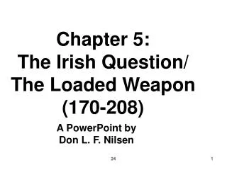 Chapter 5: The Irish Question/ The Loaded Weapon (170-208)