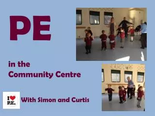 PE in the Community Centre