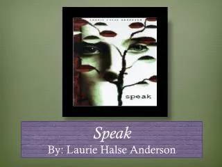 Speak By: Laurie Halse Anderson