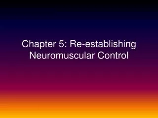 Chapter 5: Re-establishing Neuromuscular Control